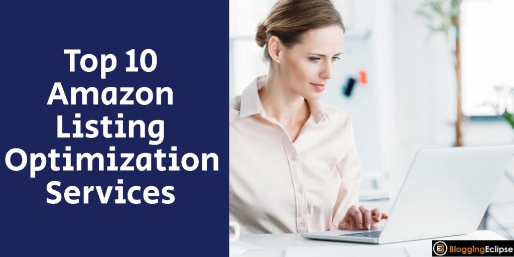 Top 10 Amazon Listing Optimization Services 2024 (Handpicked)