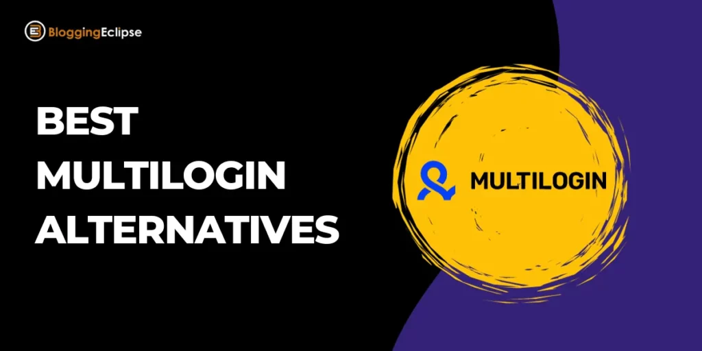 13+ Best Multilogin Alternatives 2024 ➩ Top Recommendations