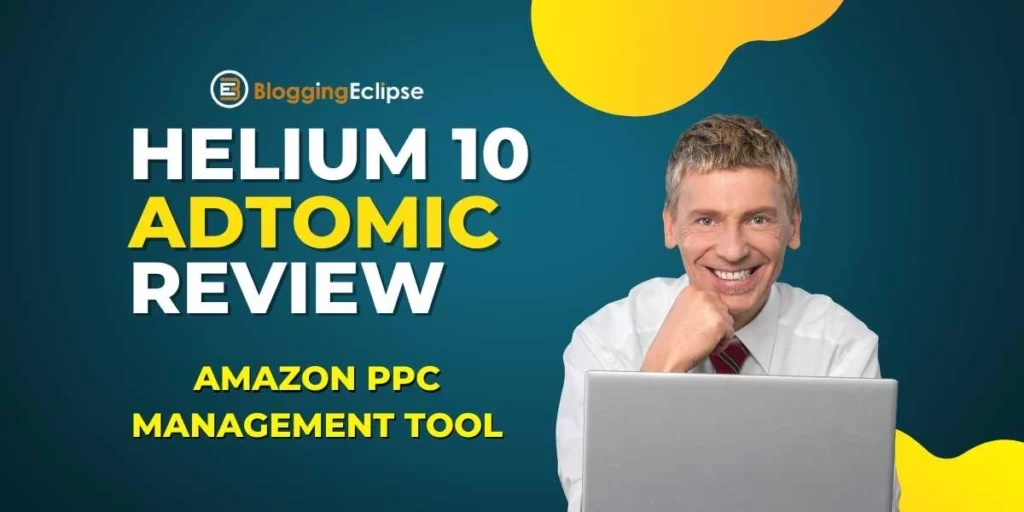 What is Helium 10 Adtomic? Helium 10 Adtomic Amazon PPC Tool Review