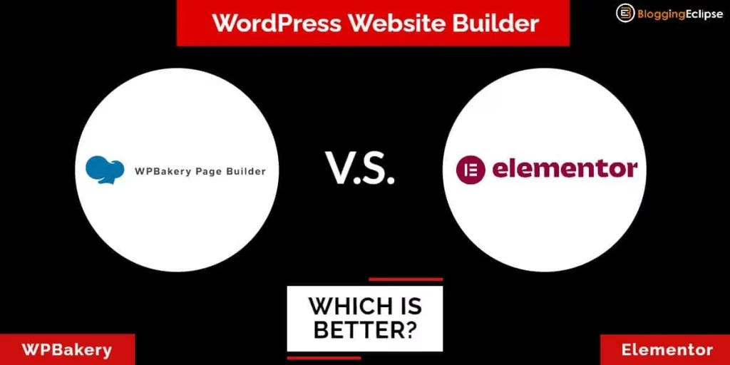 WPBakery Vs. Elementor 2024: Which Page Builder is worth your money?